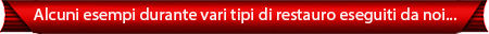 Alcuni esempi durante vari tipi di restauro eseguiti da noi...